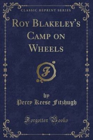 Cover of Roy Blakeley's Camp on Wheels (Classic Reprint)