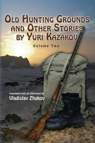 Cover of Old Hunting Grounds and Other Stories by Yuri Kazakov