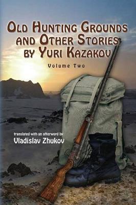 Book cover for Old Hunting Grounds and Other Stories by Yuri Kazakov