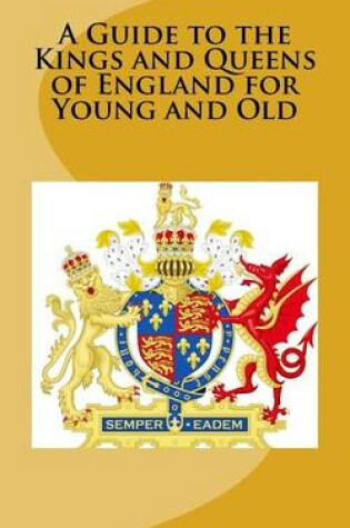 Cover of A Guide to the Kings and Queens of England for Young and Old