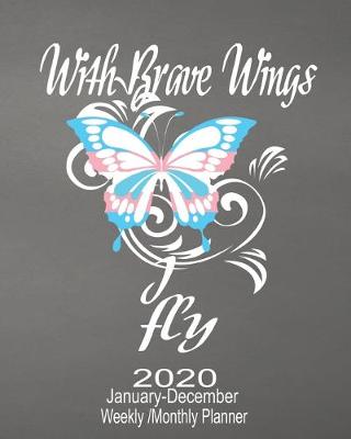 Book cover for 2020 January-December Weekly/Monthly With Brave Wings I Fly