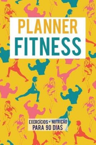 Cover of Planner Fitness Exercicios Nutricao para 90 dias