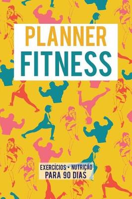 Book cover for Planner Fitness Exercicios Nutricao para 90 dias