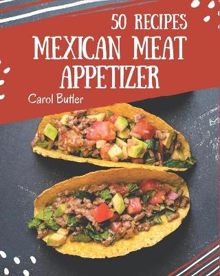 Book cover for 50 Mexican Meat Appetizer Recipes