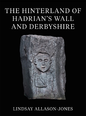 Book cover for The Hinterland of Hadrian's Wall and Derbyshire