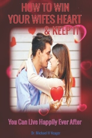 Cover of How to Win Your Wifes Heart & Keep It