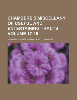 Book cover for Chambers's Miscellany of Useful and Entertaining Tracts Volume 17-18