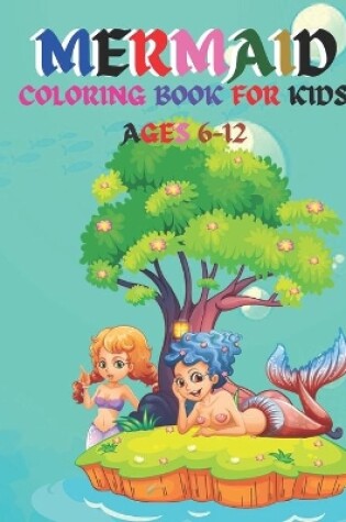 Cover of Mermaid Coloring Book For Kids Ages 6-12