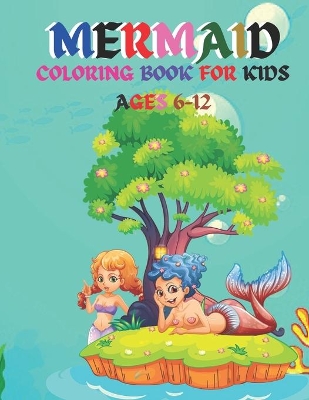 Book cover for Mermaid Coloring Book For Kids Ages 6-12