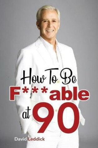 Cover of How To Be F***able at 90