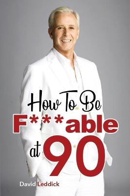 Book cover for How To Be F***able at 90