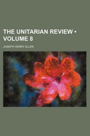 Cover of The Unitarian Review (Volume 8)