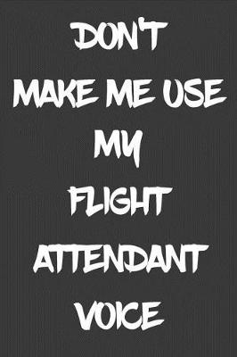 Book cover for Don't Make Me Use My Flight Attendant Voice