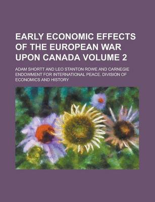 Book cover for Early Economic Effects of the European War Upon Canada Volume 2