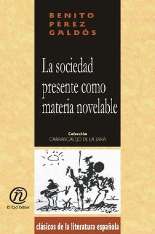 Cover of La Sociedad Presente Como Materia Novelable