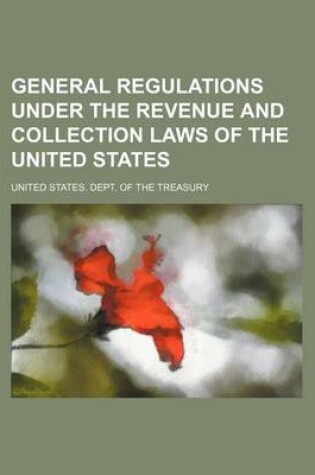 Cover of General Regulations Under the Revenue and Collection Laws of the United States