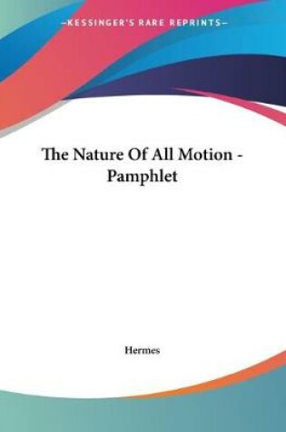 Cover of The Nature Of All Motion - Pamphlet