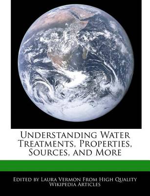 Book cover for Understanding Water Treatments, Properties, Sources, and More