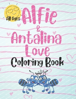 Cover of Alfie & Antalina Love Coloring Book For All Ages