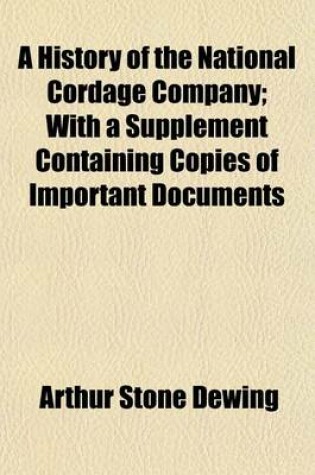 Cover of A History of the National Cordage Company; With a Supplement Containing Copies of Important Documents