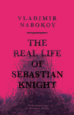 The Real Life of Sebastian Knight by Vladimir Nabokov