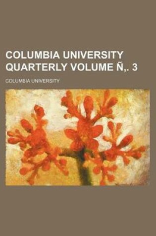 Cover of Columbia University Quarterly Volume N . 3