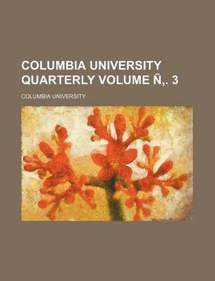 Book cover for Columbia University Quarterly Volume N . 3