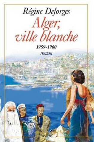 Cover of Alger, Ville Blanche (1959-1960) - Edition Brochee