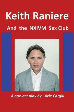 Cover of Keith Raniere and the NXIVM Sex Club