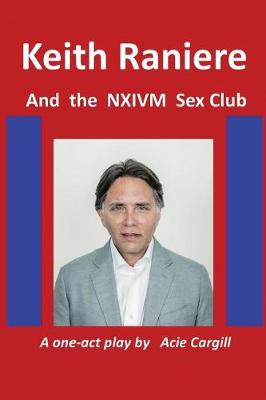 Book cover for Keith Raniere and the NXIVM Sex Club