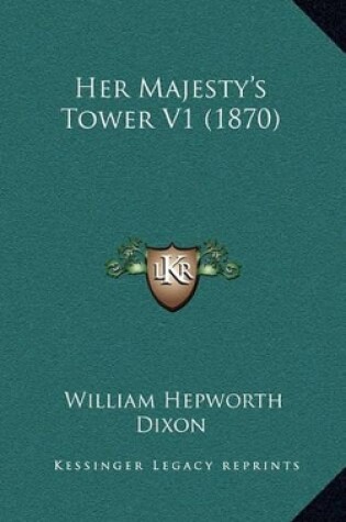 Cover of Her Majesty's Tower V1 (1870)