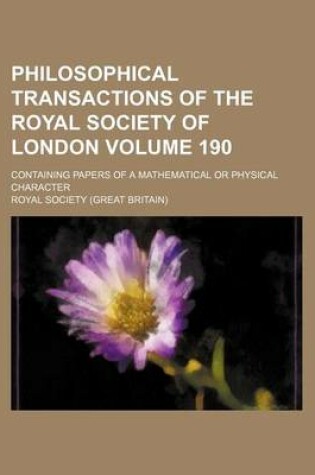 Cover of Philosophical Transactions of the Royal Society of London Volume 190; Containing Papers of a Mathematical or Physical Character