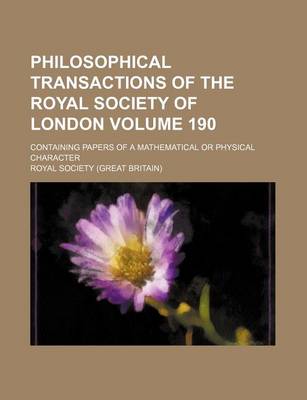 Book cover for Philosophical Transactions of the Royal Society of London Volume 190; Containing Papers of a Mathematical or Physical Character