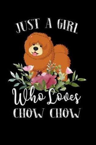 Cover of Just a Girl Who Loves Chow Chow