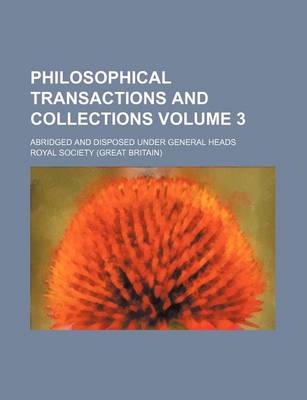 Book cover for Philosophical Transactions and Collections Volume 3; Abridged and Disposed Under General Heads