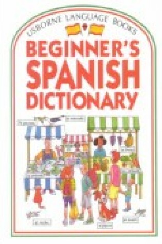 Cover of Usbornes Beginner's Spanish Dictionary