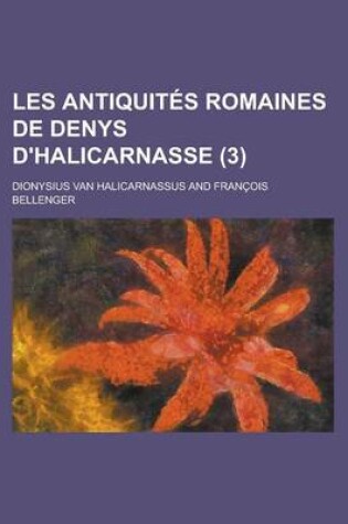 Cover of Les Antiquites Romaines de Denys D'Halicarnasse (3)