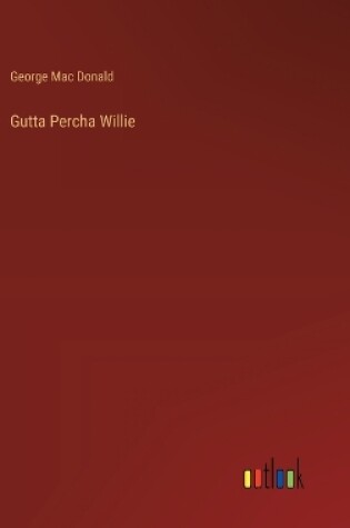 Cover of Gutta Percha Willie