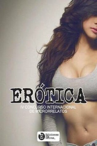 Cover of Erotica IV Concurso Internacional de Microrrelatos