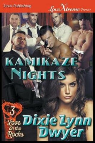 Cover of Kamikaze Nights [Love on the Rocks 3] (Siren Publishing Lovextreme Forever)