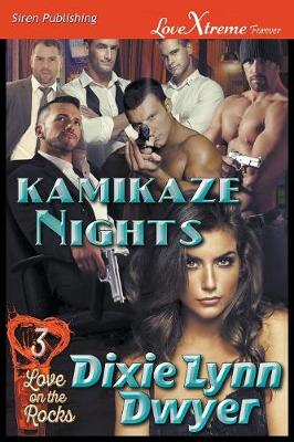 Book cover for Kamikaze Nights [Love on the Rocks 3] (Siren Publishing Lovextreme Forever)