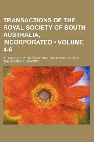 Cover of Transactions of the Royal Society of South Australia, Incorporated (Volume 4-6)