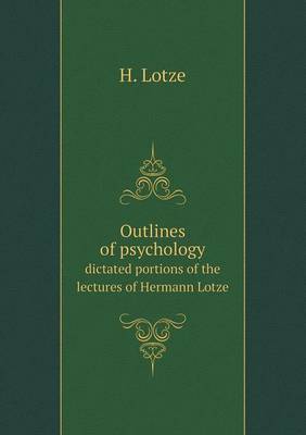 Book cover for Outlines of psychology dictated portions of the lectures of Hermann Lotze