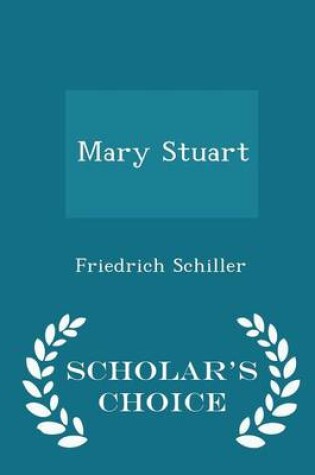 Cover of Mary Stuart - Scholar's Choice Edition