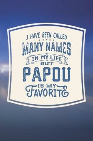 Cover of I Have Been Called Many s In My Life But Papou Is My Favorite