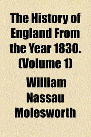 Cover of The History of England from the Year 1830. (Volume 1)