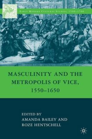 Cover of Masculinity and the Metropolis of Vice, 1550-1650