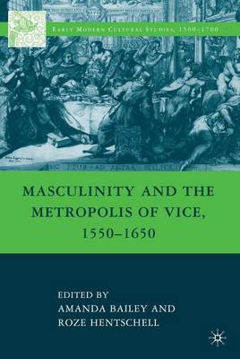 Book cover for Masculinity and the Metropolis of Vice, 1550-1650