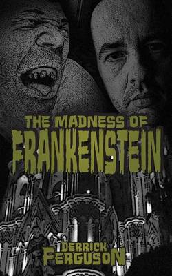 Book cover for The Madness of Frankenstein