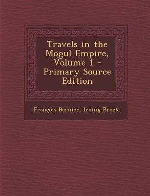 Book cover for Travels in the Mogul Empire, Volume 1 - Primary Source Edition